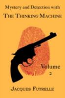 Mystery and Detection with the Thinking Machine, Volume 2 1930585713 Book Cover