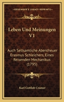 Leben Und Meinungen V1: Auch Seltsamliche Abentheuer Erasmus Schleichers, Eines Reisenden Mechanikus 1165438275 Book Cover