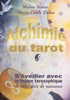 Alchimie du Tarot: S'éveiller avec le thème tarosophique de votre date de naissance 249138602X Book Cover