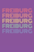 Freiburg: Notizbuch (120 Seiten Dot Grid Papier, Softcover) 1673524834 Book Cover