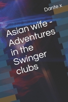Asian wife - Adventures in the Swinger clubs B08MVJYQY8 Book Cover
