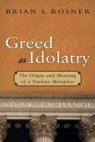 Greed As Idolatry: The Origin and Meaning of a Pauline Metaphor 0802833748 Book Cover