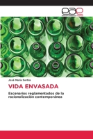 VIDA ENVASADA: Escenarios reglamentados de la racionalización contemporánea 6202127791 Book Cover