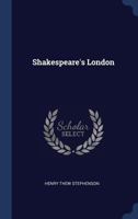 Shakespeare's London 1377486850 Book Cover