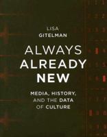 Always Already New: Media, History, and the Data of Culture 0262572478 Book Cover