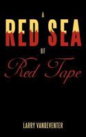 A Red Sea of Red Tape 1468541846 Book Cover