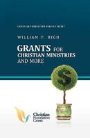 Grants for Christian Ministries and More 160957298X Book Cover
