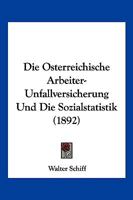 Die Osterreichische Arbeiter-Unfallversicherung Und Die Sozialstatistik (1892) 1161061665 Book Cover