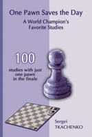 One Pawn Saves the Day: A World Champion's Favorite Studies 5950043340 Book Cover