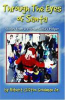Through The Eyes Of Santa: Stories from a Veteran Santa's Helper 094403196X Book Cover