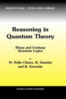 Reasoning in Quantum Theory: Sharp and Unsharp Quantum Logics