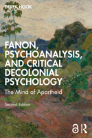 Fanon, Psychoanalysis and Critical Decolonial Psychology: The Mind of Apartheid 103230801X Book Cover