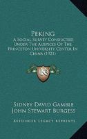 Peking: A Social Survey Conducted Under The Auspices Of The Princeton University Center In China 1167026373 Book Cover