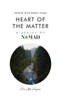 Heart of the Matter: Repair Our Body Pump (Nomad) 1805581341 Book Cover