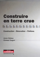 Construire en terre crue: Construction - Rénovation - Finitions 2281115674 Book Cover