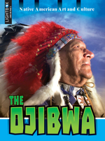 The Ojibwa (American Indian Art and Culture) 1510523464 Book Cover
