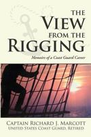 The View from the Rigging: Memoirs of a Coast Guard Career 153560395X Book Cover