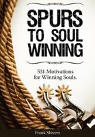 Spurs to Soul Winning: 531 Motivations for Winning Souls 1878127136 Book Cover