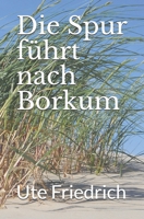 Die Spur führt nach Borkum (Borkumkrimis) B08JVKGS8V Book Cover