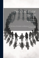 Two Faces of Trust: The Roles of Calculative and Relational Trust in Work Transformation 102143857X Book Cover