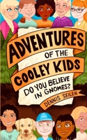 Adventures of the Cooley Kids -Do You Believe in Gnomes B0GPS3VTRL Book Cover
