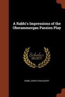 A Rabbi's Impressions of the Oberammergau Passion Play 1492867780 Book Cover