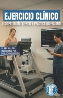 Ejercicio clínico: Fisiopatología, ciencia y práctica profesional. (Spanish Edition) B0H2GY9SHC Book Cover