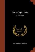 El Naufragio Feliz: En Tres Actos 1374925217 Book Cover
