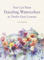 You Can Paint Dazzling Watercolors in Twelve Easy Lessons 0062877763 Book Cover
