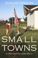 Small Towns: You gotta love 'em 1099641195 Book Cover