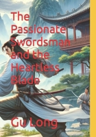 The Passionate Swordsman and the Heartless Blade B0CTYQ987P Book Cover