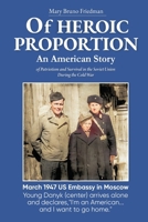 Of HEROIC PROPORTION An American Story: of Patriotism and Survival in the Soviet Union During the Cold War B0FCG2CTNG Book Cover