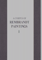 A Corpus of Rembrandt Paintings: Volume I: 1625-1631 (Rembrandt Research Project Foundation) 902472614X Book Cover