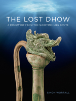 The Lost Dhow: A Discovery from the Maritime Silk Route 099199289X Book Cover
