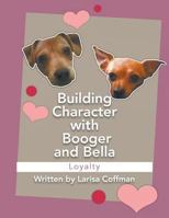 Building Character with Booger and Bella: Loyalty 1949570231 Book Cover