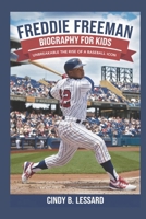 FREDDIE FREEMAN BIOGRAPHY FOR KIDS: UNBREAKABLE SPIRIT: THE RISE OF A BASEBALL ICON B0F2FR9HTN Book Cover