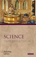 Science: Antiquity and its Legacy 1350121517 Book Cover