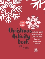 Christmas Activity Book for Kids: Ages 6-10: A Creative Holiday Coloring, Drawing, Word Search, Maze, Games, and Puzzle Art Activities Book for Boys and Girls Ages 6, 7, 8, 9, and 10 Years Old 1710201592 Book Cover