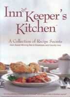 Inn the Keeper's Kitchen: A Collection of Recipe Secrets from Award-Winning Bed & Breakfasts and Country Inns (Inn the Keeper's Kitchen) 0976978318 Book Cover