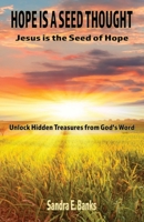 HOPE IS A SEED THOUGHT - JESUS IS THE SEED OF HOPE: Unlock Hidden Treasures from God's Word 159755832X Book Cover
