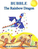 Bubble The Rainbow Dragon 1490553614 Book Cover