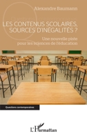 Les contenus scolaires, sources d'inégalités ?: Une nouvelle piste pour les sciences de l'éducation (Questions Contemporaines) (French Edition) 2343202656 Book Cover