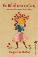Gift of Music and Song: Interviews with Jamaican Women Writers 1845234766 Book Cover