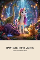 I Don't Want to Be a Unicorn B0GQT2KLB3 Book Cover