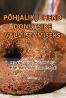 Põhjalik Juhend Donutside Valmistamiseks (Estonian Edition) 1835649718 Book Cover