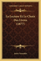 La Lecture Et Le Choix Des Livres (1877) 1247042448 Book Cover