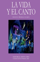 La vida y el canto 8497552806 Book Cover