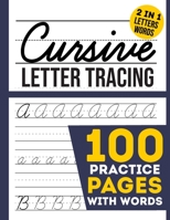 cursive Letter Tracing 100 Practice Pages: Cursive Handwriting Workbook For Kids, Toddlers, Beginners, kindergarten, Preschollers | Writing Letter, ... for 2nd 3rd 4th & 5th Graders Students B088N3WSHB Book Cover