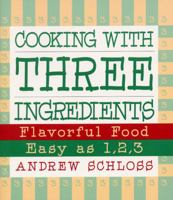 Cooking with Three Ingredients: Flavorful Food, Easy as 1, 2, 3 0060173750 Book Cover