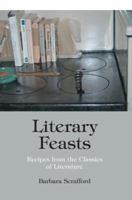 Literary Feasts: Recipes from the Classics of Literature 0595329519 Book Cover